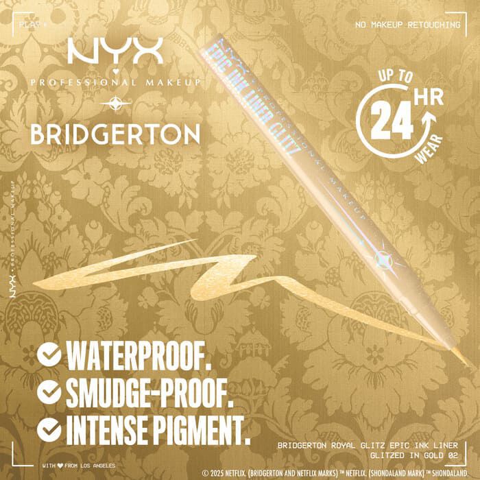 Close-up of gold NYX PMU x Bridgerton Royal Epic Ink Liner Glitz pencil on gold background. Text: "WATERPROOF, SMUDGEPROOF, FADEPROOF," "24 HR" wear with clock icon. 02 Glitzed In Gold